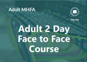 Adult 2 Day Face to Face Mental Health First Aid Course